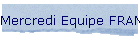 Mercredi Equipe FRANCE